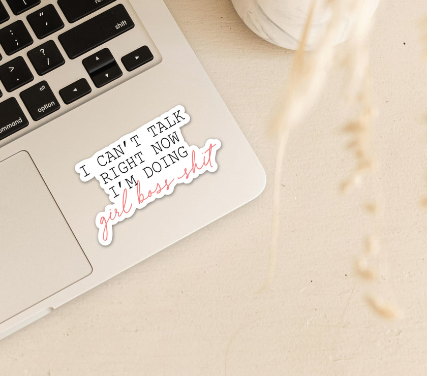 I can't talk right now I'm doing Girl Boss Shit Vinyl Sticker