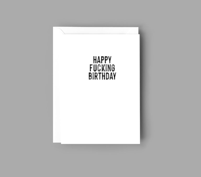 HAPPY FUCKING BIRTHDAY