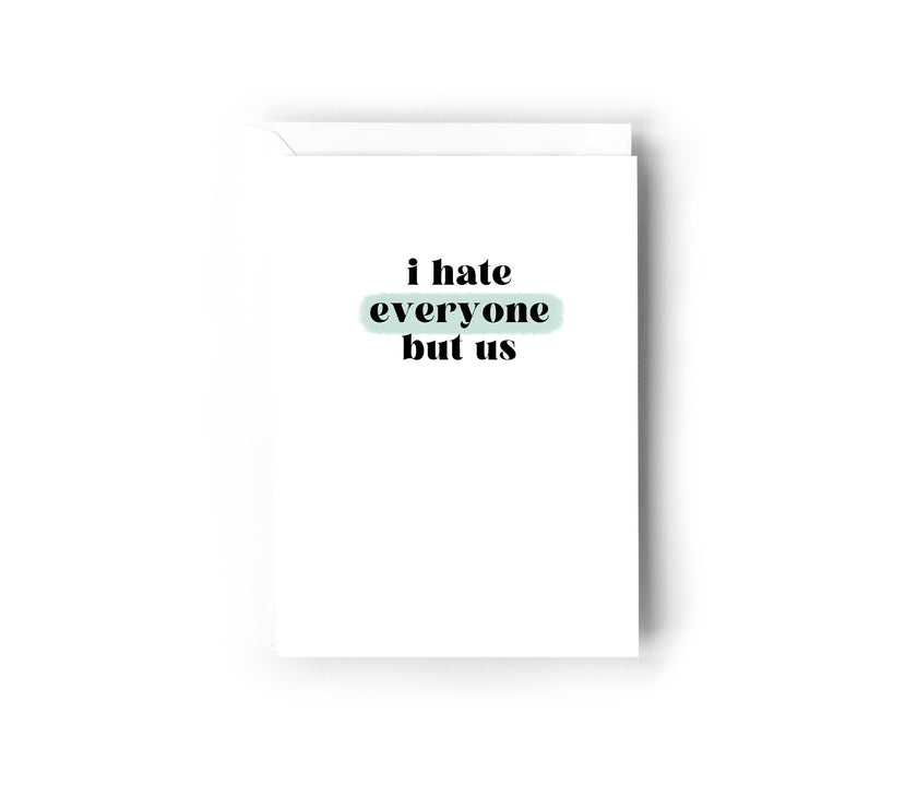 I hate everyone but us