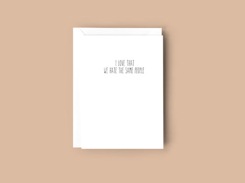 I LOVE THAT WE HATE THE SAME PEOPLE Creativien product_type art-noise.myshopify.com i-love-that-we-hate-the-same-people