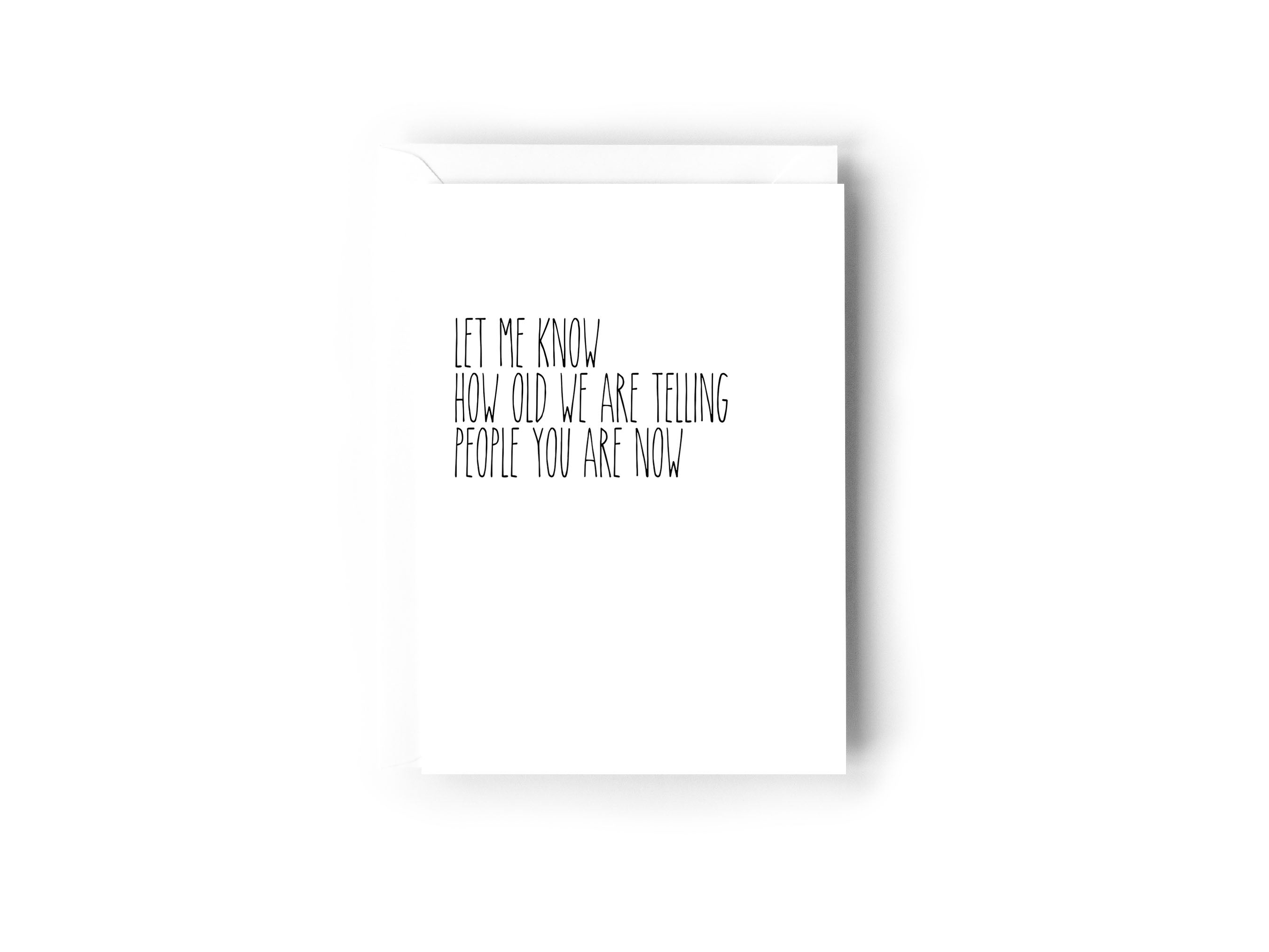 LET ME KNOW HOW OLD WERE TELLING PEOPLE NOW Creativien product_type art-noise.myshopify.com let-me-know-how-old-were-telling-people-now