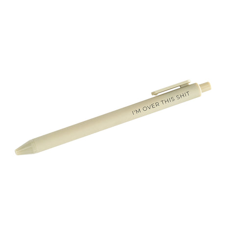 I'm over this shit pen