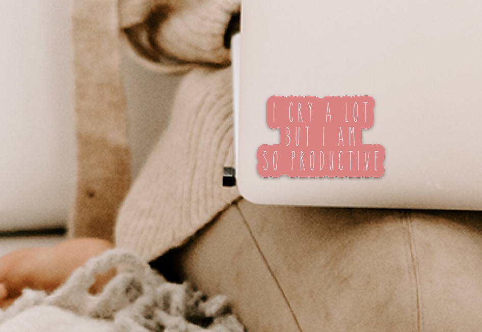 I cry a lot but I am so productive Vinyl Sticker Creativien Stickers art-noise.myshopify.com i-cry-a-lot-but-i-am-so-productive-vinyl-sticker