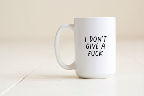 I don't give a fuck mug