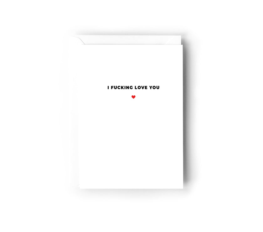 I fucking love you