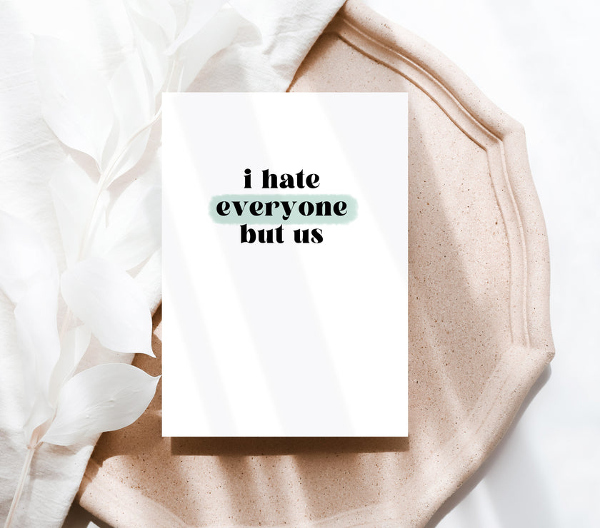 I hate everyone but us