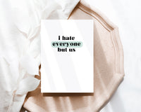 I hate everyone but us