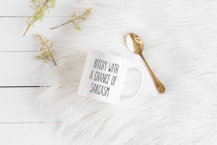 Bitchy with a chance of sarcasm