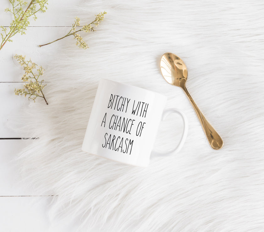 Bitchy with a chance of sarcasm