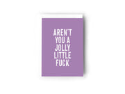 Aren’t you a jolly little fuck