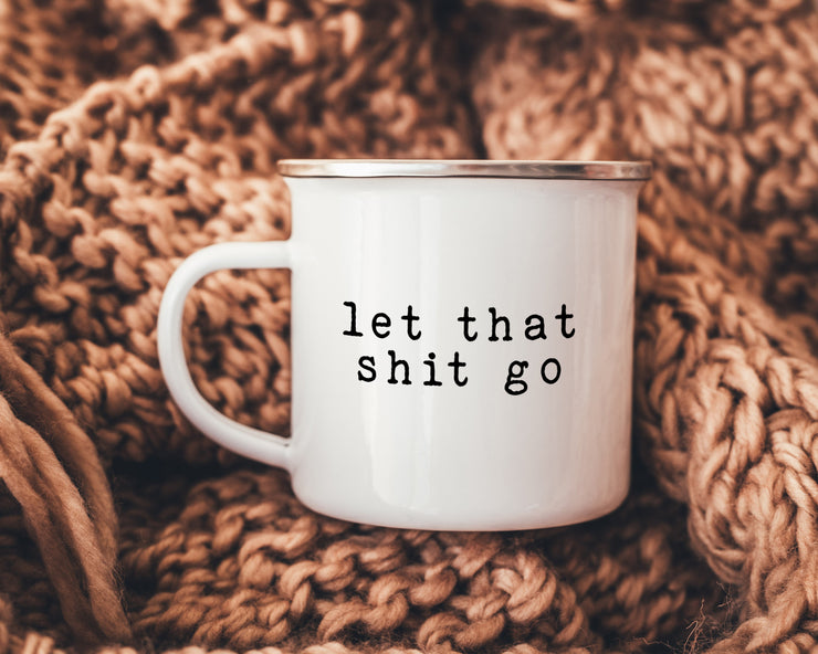 Let that shit go mug
