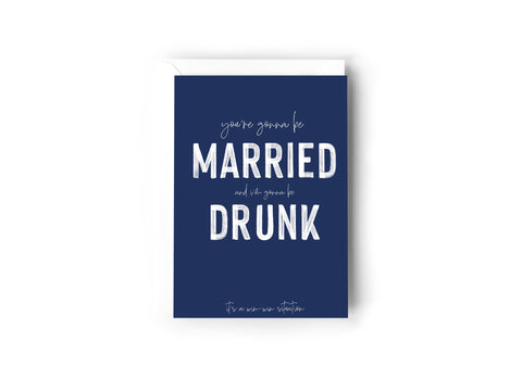 You’re gonna be married, and I’m gonna be drunk Creativien product_type art-noise.myshopify.com you-re-gonna-be-married-and-i-m-gonna-be-drunk