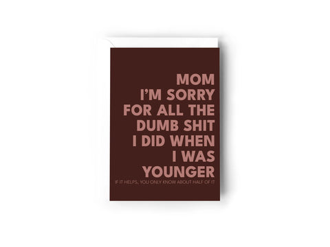 Mom I'm sorry for all the dumb shit I did when I as younger card Creativien product_type art-noise.myshopify.com mom-im-sorry-for-all-the-dumb-shit-i-did-when-i-as-younger-card Mom I'm sorry for all the dumb shit I did when I as younger card Creativien  art-noise.myshopify.com mom-im-sorry-for-all-the-dumb-shit-i-did-when-i-as-younger-card