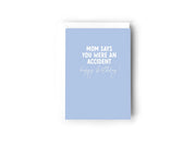 Mom says you were an accident, happy birthday Creativien product_type art-noise.myshopify.com mom-says-you-were-an-accident-happy-birthday Mom says you were an accident, happy birthday Creativien  art-noise.myshopify.com mom-says-you-were-an-accident-happy-birthday