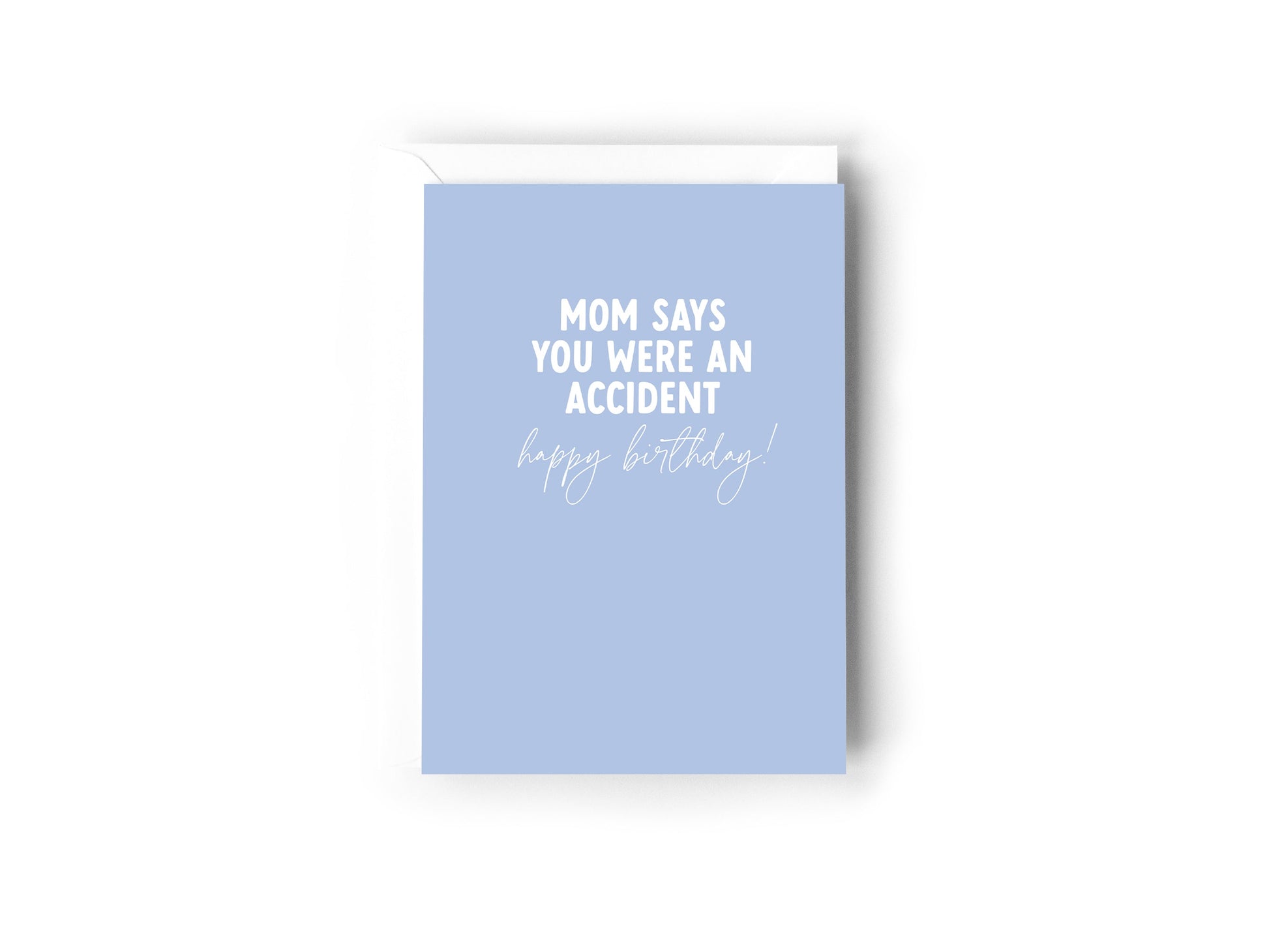 Mom says you were an accident, happy birthday Creativien product_type art-noise.myshopify.com mom-says-you-were-an-accident-happy-birthday