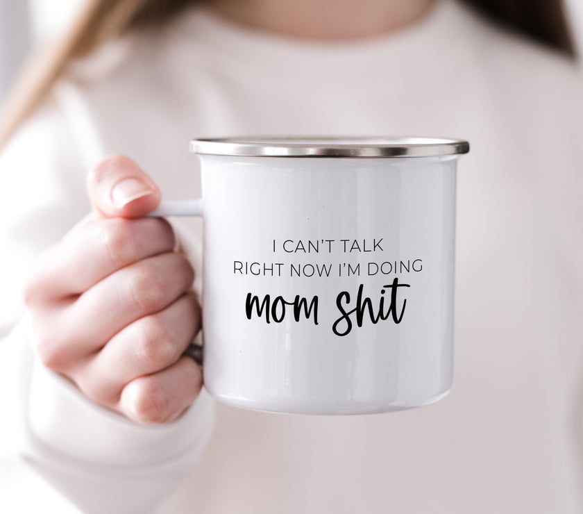 I can't talk right now I'm doing mom shit mug