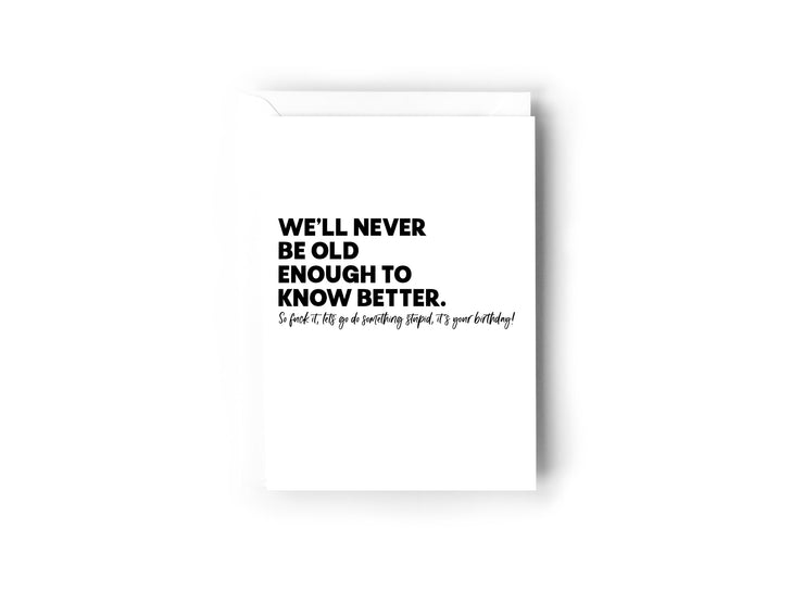 We'll never be old enough Card