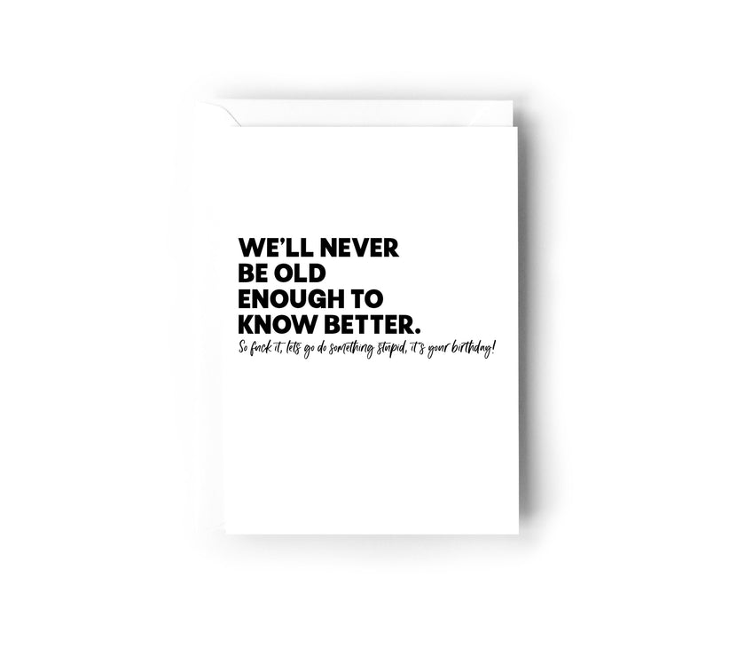 We'll never be old enough Card