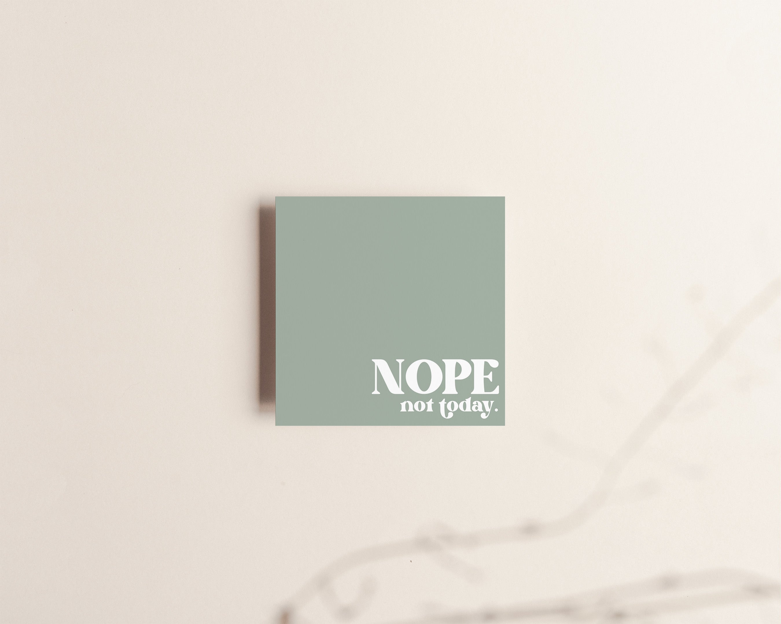 Nope, Not today Sticky Notes