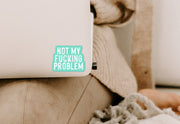Not my fucking problem Vinyl Sticker Creativien Stickers art-noise.myshopify.com not-my-fucking-problem-vinyl-sticker