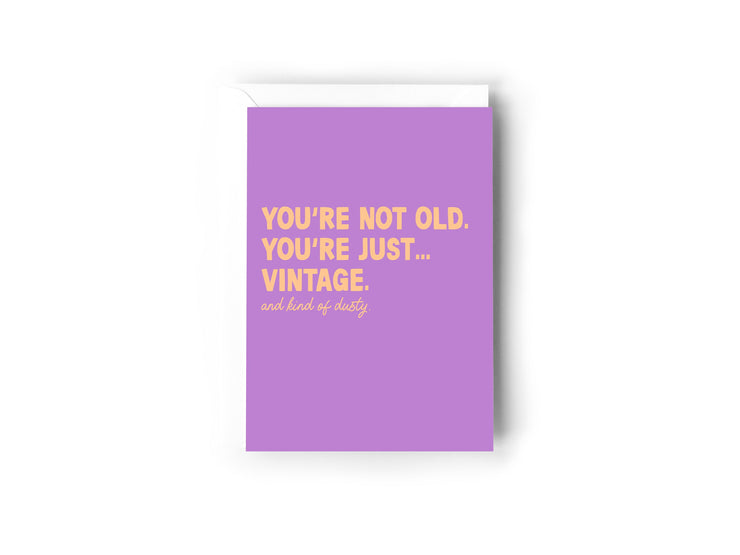 You're not old. You're just vintage card