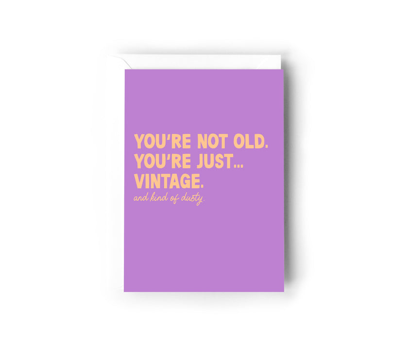 You're not old. You're just vintage card