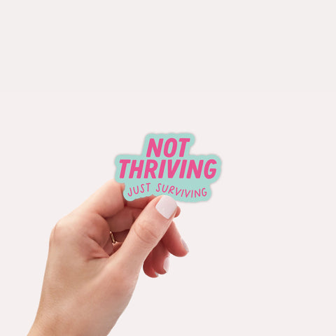 Not thriving just surviving vinyl sticker Creativien Stickers art-noise.myshopify.com not-thriving-just-surviving-vinyl-sticker