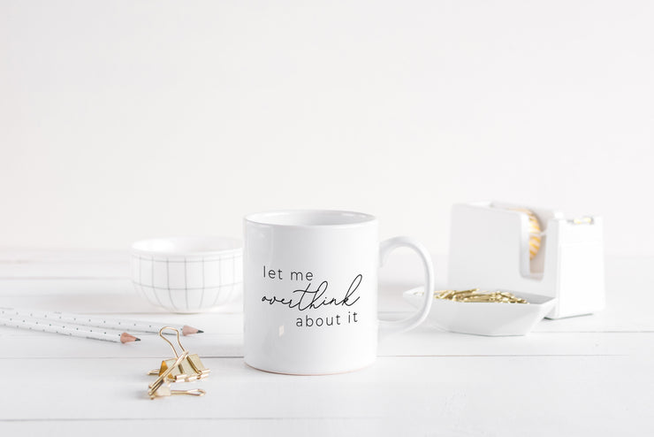 Let me overthink about it Mug