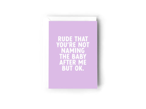 Rude that you’re not naming the baby after me, but ok Creativien product_type art-noise.myshopify.com rude-that-you-re-not-naming-the-baby-after-me-but-ok Rude that you’re not naming the baby after me, but ok Creativien  art-noise.myshopify.com rude-that-you-re-not-naming-the-baby-after-me-but-ok