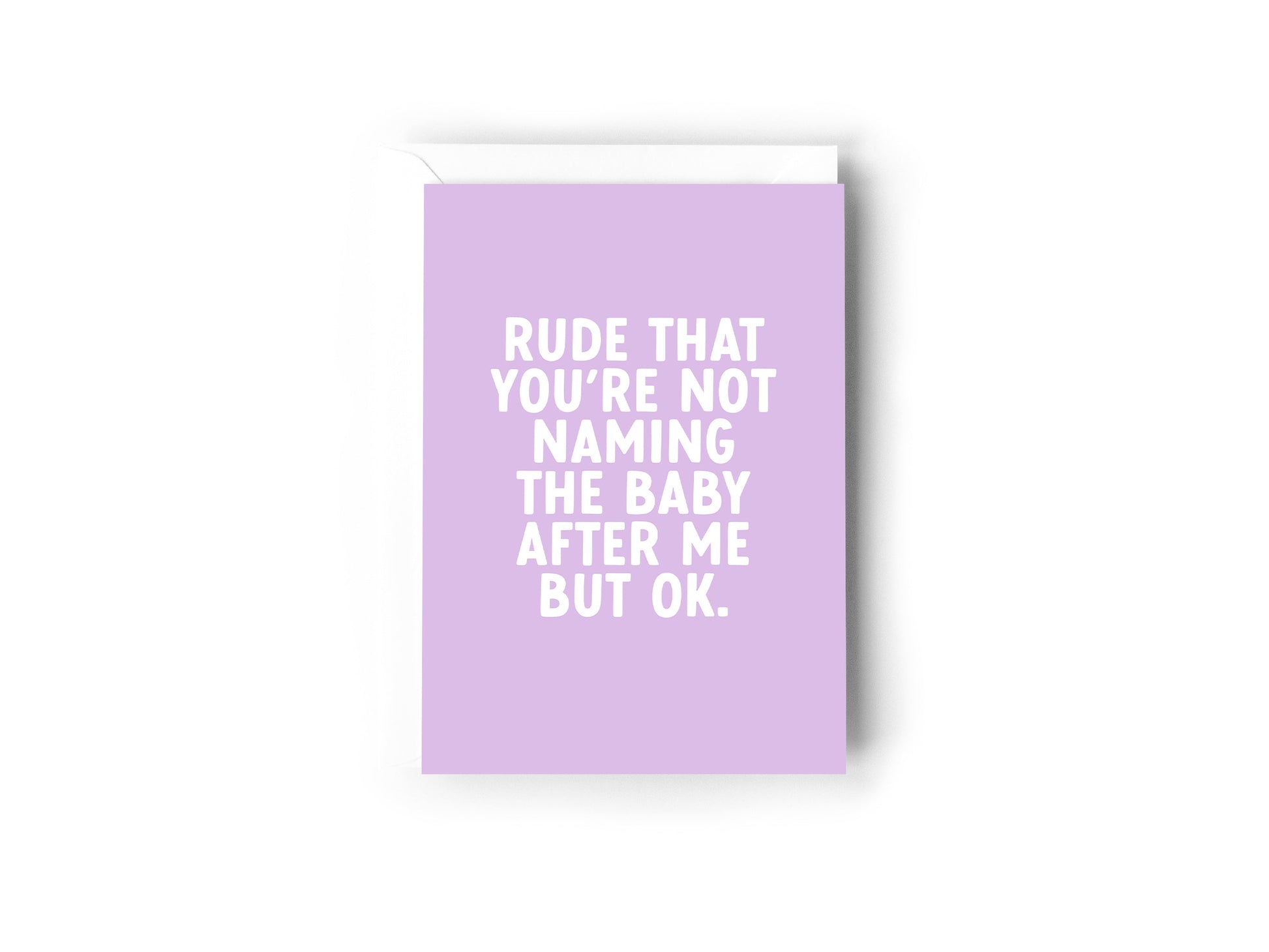 Rude that you’re not naming the baby after me, but ok Creativien product_type art-noise.myshopify.com rude-that-you-re-not-naming-the-baby-after-me-but-ok