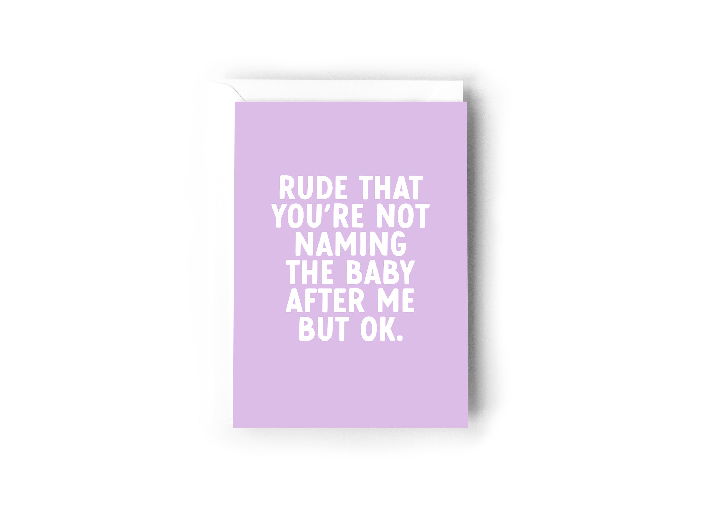 Rude that you’re not naming the baby after me, but ok Creativien product_type art-noise.myshopify.com rude-that-you-re-not-naming-the-baby-after-me-but-ok