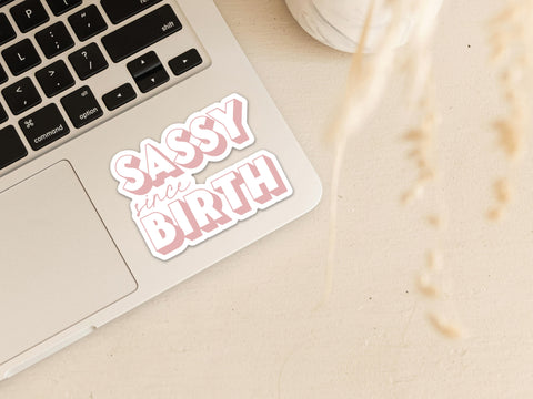 Sassy since Birth Vinyl Sticker Creativien Stickers art-noise.myshopify.com sassy-since-birth-vinyl-sticker