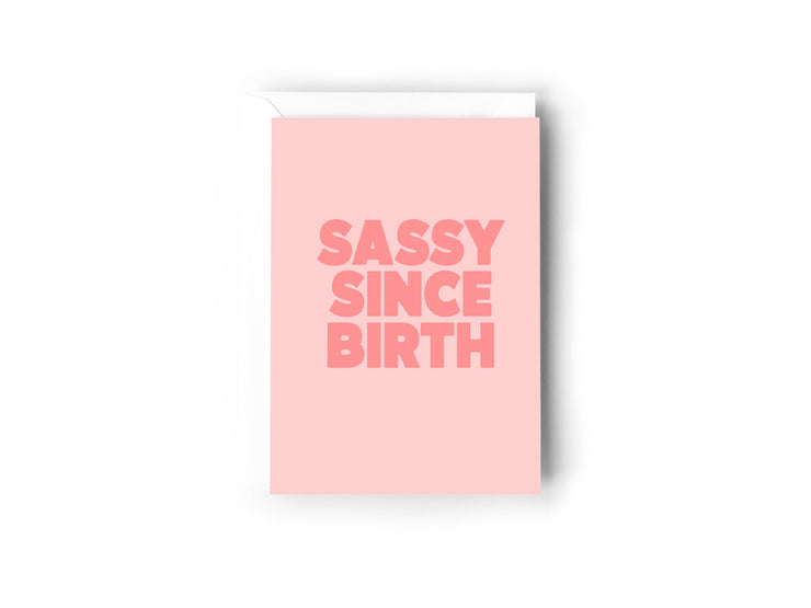 Sassy Since Birth Card
