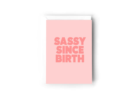 Sassy Since Birth Card