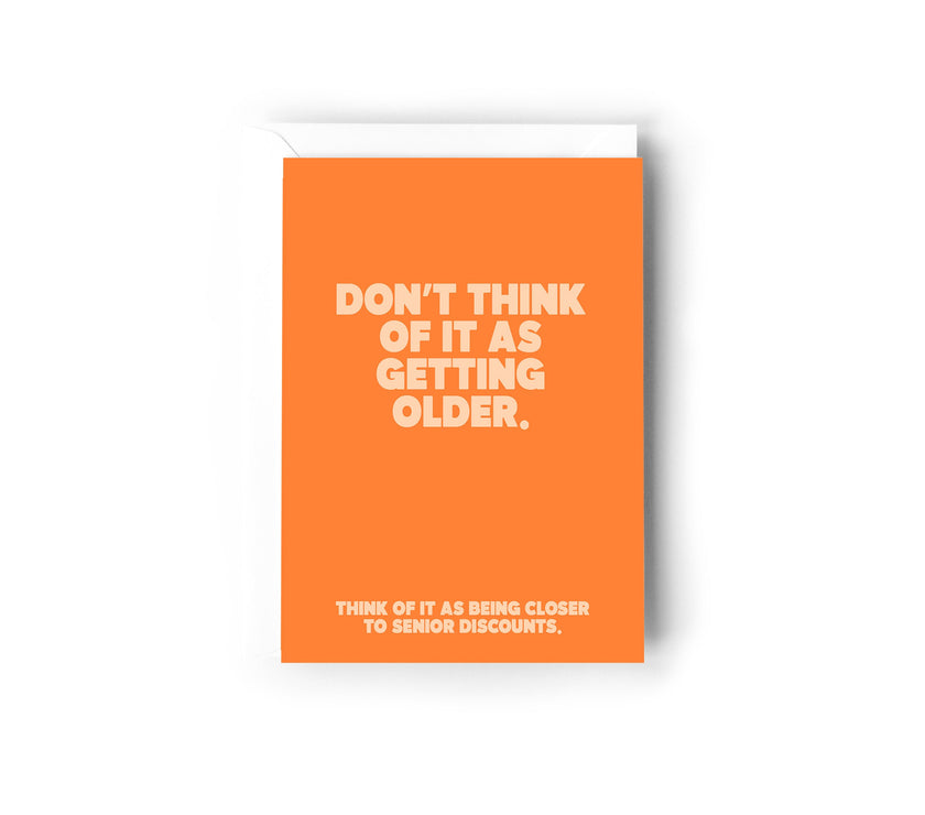Don't think of it as getting older card