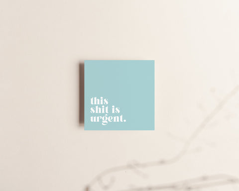 This shit is urgent Sticky Notes Creativien Paper Goods art-noise.myshopify.com this-shit-is-urgent-sticky-notes