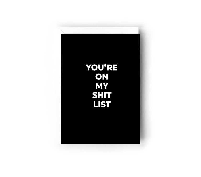 You're on my shit list