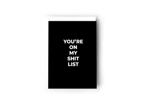 You're on my shit list