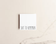 Shit to Remember Sticky Notes Creativien Paper Goods art-noise.myshopify.com shit-to-remember-sticky-notes