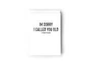 I'm sorry I called you old, I thought you knew Creativien product_type art-noise.myshopify.com im-sorry-i-called-you-old-i-thought-you-knew I'm sorry I called you old, I thought you knew Creativien  art-noise.myshopify.com im-sorry-i-called-you-old-i-thought-you-knew