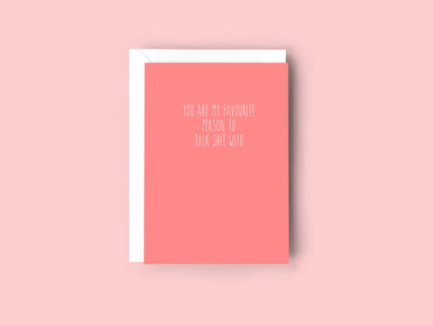 YOU ARE MY FAVOURITE PERSON TO TALK SHIT WITH Creativien product_type art-noise.myshopify.com you-are-my-favourite-person-to-talk-shit-with