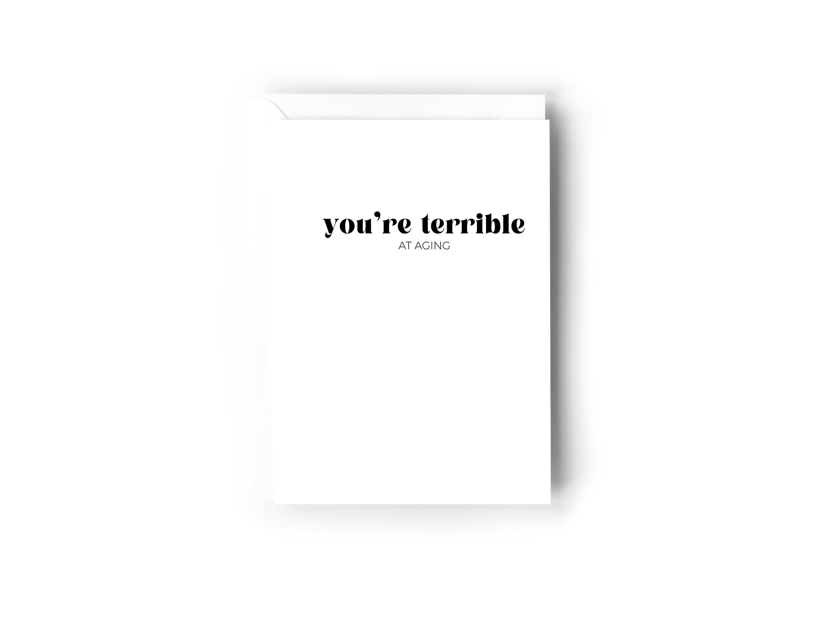 You're terrible at aging