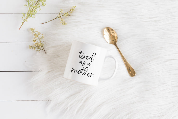 Tired as a mother Mug