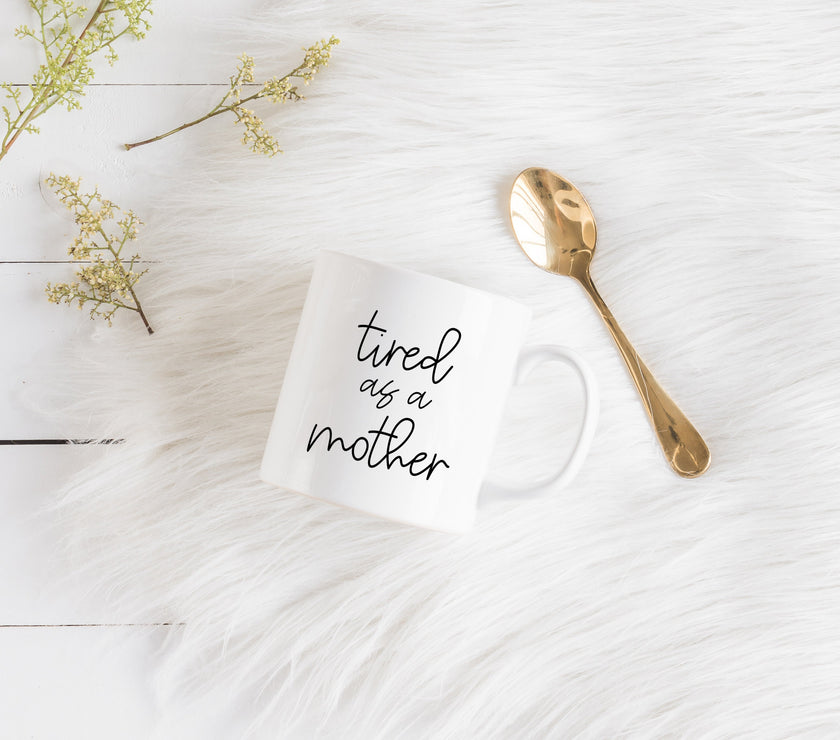 Tired as a mother Mug