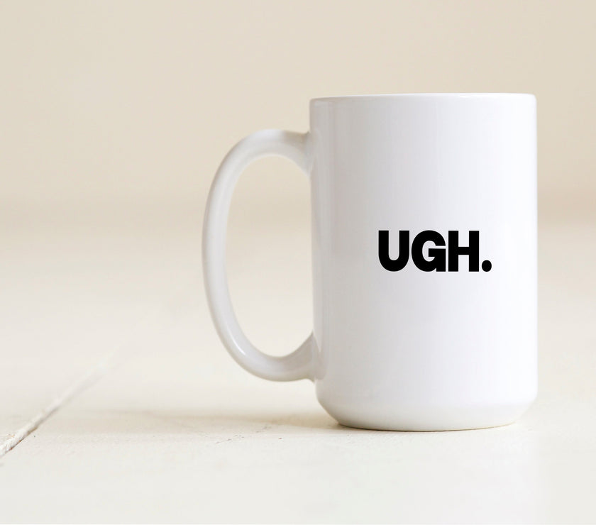UGH. Mug