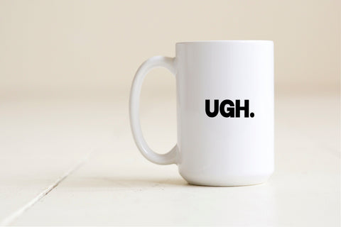 UGH. Mug