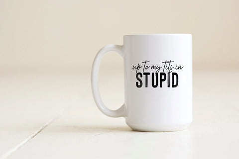 Up to my tits in stupid Creativien product_type art-noise.myshopify.com up-to-my-tits-in-stupid Up to my tits in stupid Creativien  art-noise.myshopify.com up-to-my-tits-in-stupid