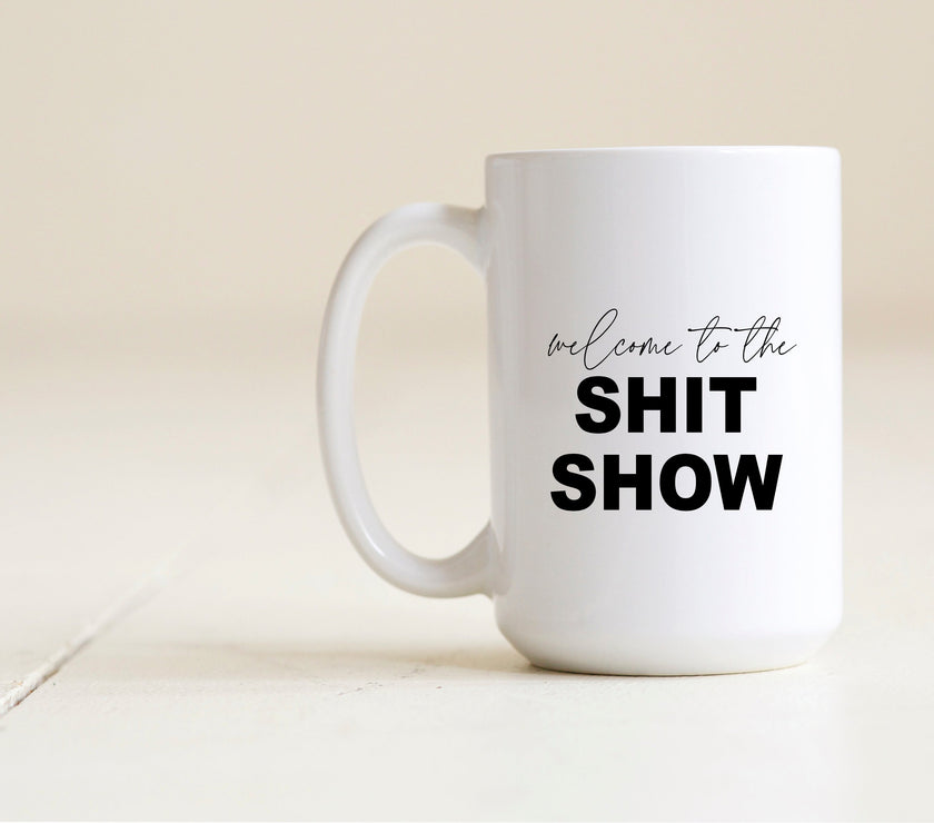 Welcome to the Shit Show Mug