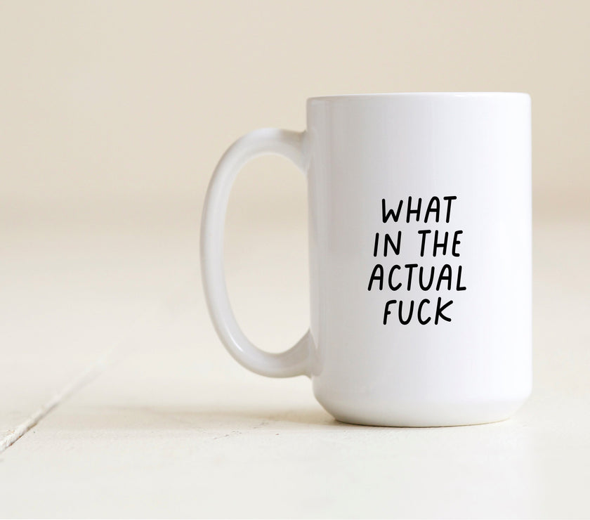 What in the actual fuck mug