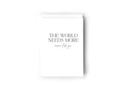 The world needs more women like you Creativien product_type art-noise.myshopify.com the-world-needs-more-women-like-you